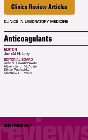 Anticoagulants, An Issue of Clinics in Laboratory Medicine