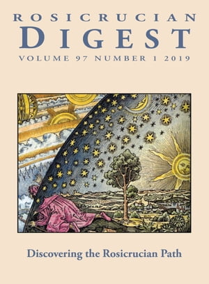 Rosicrucian Digest Volume 97 Number 1 2019