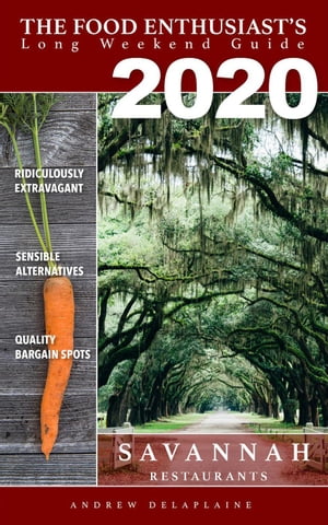 2020 - Savannah Restaurants The Food Enthusiast's Long Weekend GuideŻҽҡ[ Andrew Delaplaine ]