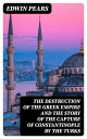 ŷKoboŻҽҥȥ㤨The Destruction of the Greek Empire and the Story of the Capture of Constantinople by the TurksŻҽҡ[ Edwin Pears ]פβǤʤ300ߤˤʤޤ