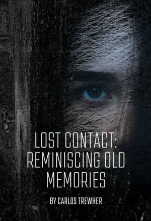 Lost Contact: Reminiscing Old Memories【電子書籍】[ Carlos Trewher ]