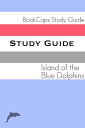 Study Guide: Island of the Blue Dolphins (A BookCaps Study Guide)【電子書籍】 BookCaps