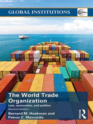 World Trade Organization (WTO) Law, Economics, and PoliticsŻҽҡ[ Bernard M. Hoekman ]