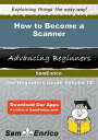 How to Become a Scanner How to Become a Scanner