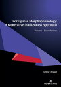 Portuguese Morphophonology: A Generative-Markedness Approach Volume 1 Foundation...