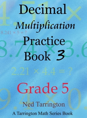 Decimal Multiplication Practice Book 3, Grade 5