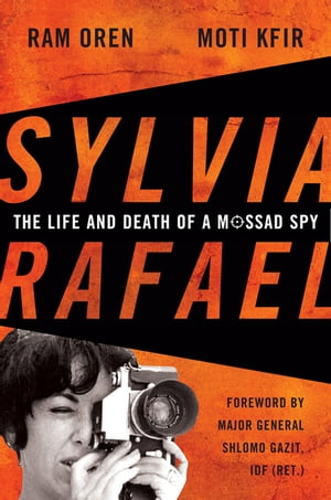Sylvia Rafael The Life and Death of a Mossad Spy