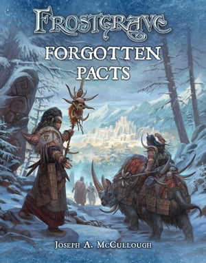 Frostgrave: Forgotten Pacts【電子書籍】[ Mr Joseph A. McCullough ]