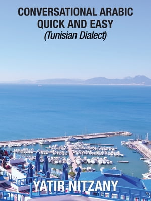 Conversational Arabic Quick and Easy: Tunisian Dialect