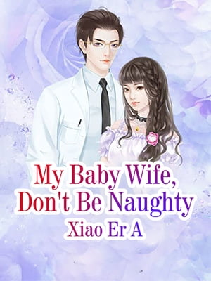 My Baby Wife, Don't Be Naughty