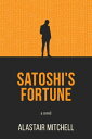 Satoshi 039 s Fortune A Novel【電子書籍】 Alastair Mitchell