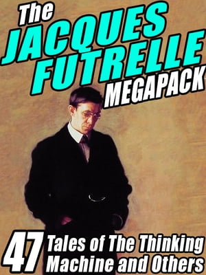 ŷKoboŻҽҥȥ㤨The Jacques Futrelle Megapack 47 Tales of The Thinking Machine and OthersŻҽҡ[ Jacques Futrelle ]פβǤʤ110ߤˤʤޤ