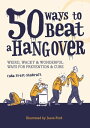 50 Ways to Beat a Hangover Weird, wacky and wonderful ways for prevention and cure