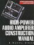 High-Power Audio Amplifier Construction Manual