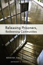 Releasing Prisoners, Redeeming Communities Reent