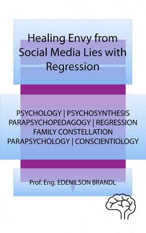 ŷKoboŻҽҥȥ㤨Healing Envy from Social Media Lies with Regression PSYCHOLOGY | FAMILY CONSTELLATION | PSYCHOSYNTHESIS | PARAPSYCHOPEDAGOGY | PARAPSYCHOLOGY | CONSCIENTIOLOGY | REGRESSIONŻҽҡ[ Edenilson Brandl ]פβǤʤ162ߤˤʤޤ