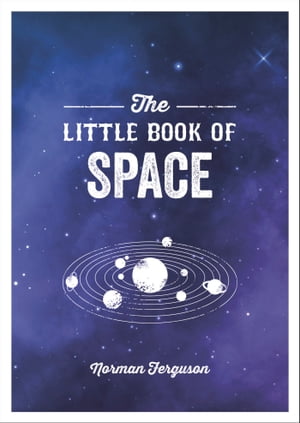 The Little Book of Space An Introduction to the 