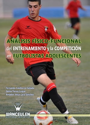 Análisis físico-funcional del entrenamiento y la competición en futbolistas adolescentes