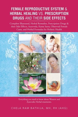 Female Reproductive System & Herbal Healing Vs. Prescription Drugs and Their Side Effects