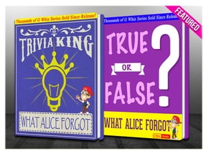 What Alice Forgot - True or False? & Trivia King!