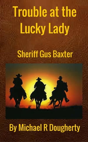 Trouble at the Lucky Lady Gus Baxter, Gunfighter