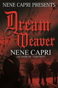 Dream Weaver【電子書籍】[ NeNe Capri ]