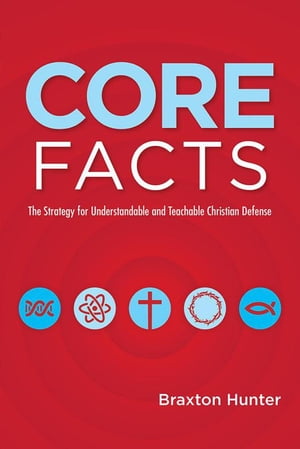 ŷKoboŻҽҥȥ㤨Core Facts The Strategy for Understandable and Teachable Christian DefenseŻҽҡ[ Braxton Hunter ]פβǤʤ468ߤˤʤޤ