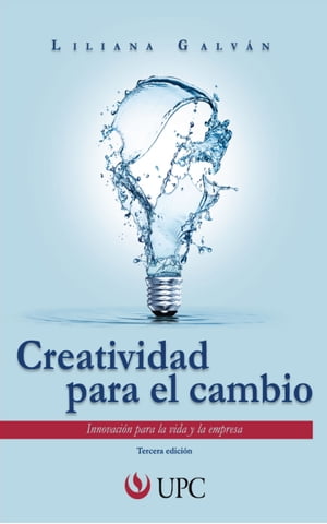 Creatividad para el cambio Innovaci?n para la vida y la empresaŻҽҡ[ Liliana Galv?n ]