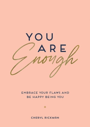 You Are Enough Embrace Your Flaws and Be Happy Being YouŻҽҡ[ Cheryl Rickman ]