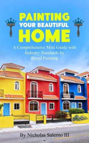 Painting Your Beautiful Home【電子書籍】 Nicholas Salerno III