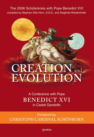 Creation and Evolution A Conference with Pope Benedict XVI