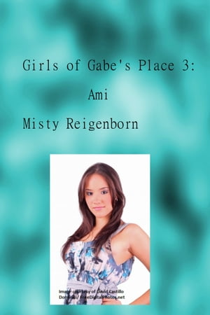 Girls of Gabe's Place 3: AmiŻҽҡ[ Misty Reigenborn ]