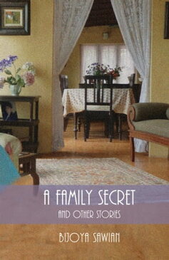 Family Secret and Other Stories, A【電子書籍】[ Bijoya Sawian ]