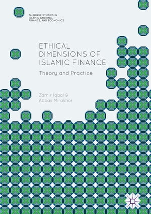 Ethical Dimensions of Islamic Finance Theory and Practice