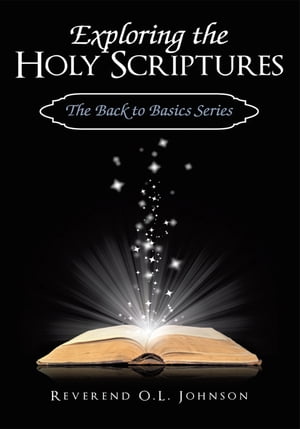 Exploring the Holy Scriptures The Back to Basics Series