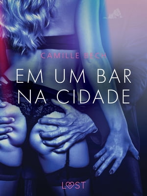 Em um bar na cidade - Conto Er?tico【電子書籍】[ Camille Bech ](3)