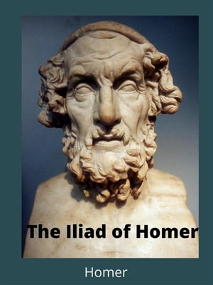 The Iliad of Homer