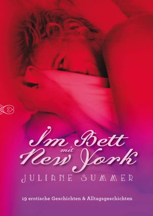 Im Bett mit New York 19 erotische &19 Alltags-GeschichtenŻҽҡ[ Juliane Summer ]