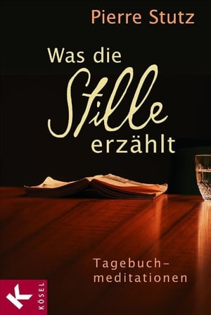 Was die Stille erz?hlt Tagebuchmeditationen【