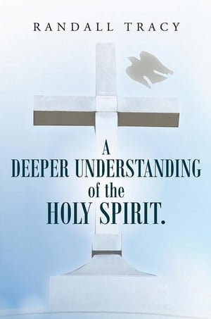 ŷKoboŻҽҥȥ㤨A Deeper Understanding of the Holy Spirit.Żҽҡ[ Pastor Randall Tracy ]פβǤʤ468ߤˤʤޤ