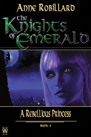 Knights of Emerald 04 : A Rebellious Princess