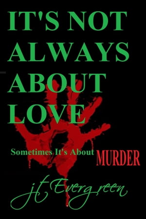 It's Not Always About Love: Sometimes It's About Murder