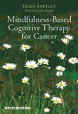 Mindfulness-Based Cognitive Therapy for Cancer Gently Turning Towards【電子書籍】 Trish Bartley