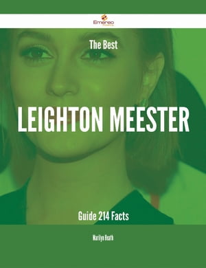 The Best Leighton Meester Guide - 214 Facts【電子書籍】 Marilyn Heath