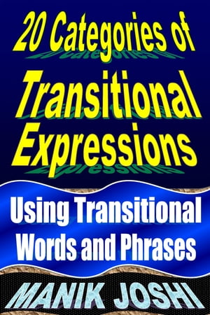 20 Categories of Transitional Expressions: Using Transitional Words and Phrases