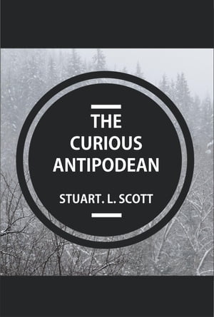 The Curious Antipodean The Journal of a family s