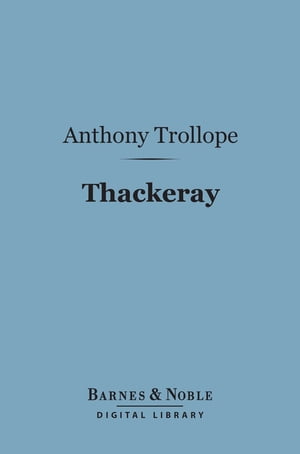 Thackeray (Barnes &Noble Digital Library) English Men of Letters SeriesŻҽҡ[ Anthony Trollope ]