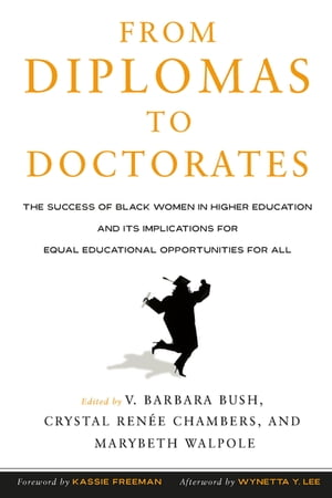 From Diplomas to Doctorates The Success of Black Women in Higher Education and its Implications for Equal Educational Opportunities for All