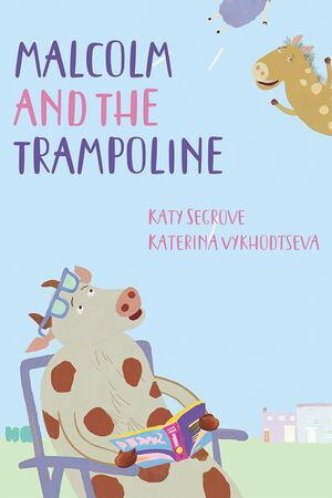 Malcolm and the Trampoline A Happy Go Hopscotch Story【電子書籍】[ Katy Segrove ]