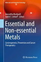 Essential and Non-essential Metals Carcinogenesis, Prevention and Cancer Therape...